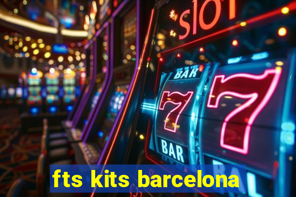 fts kits barcelona