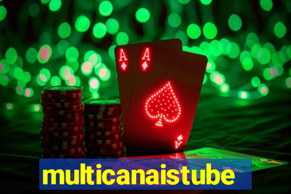 multicanaistube