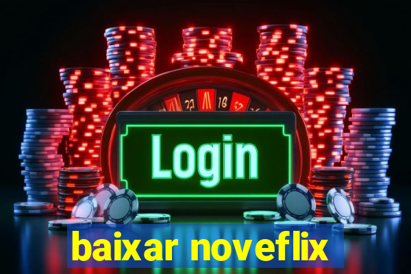 baixar noveflix