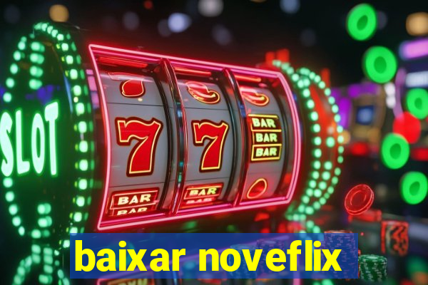 baixar noveflix