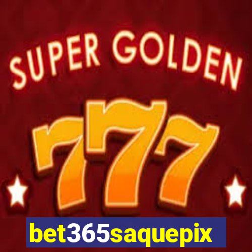 bet365saquepix