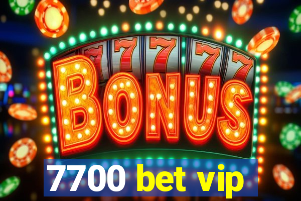 7700 bet vip