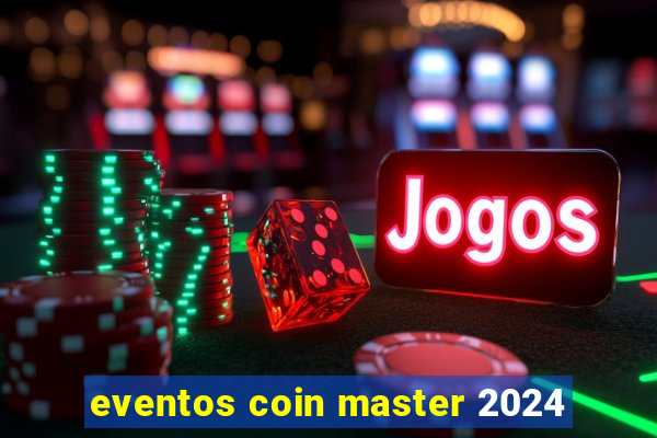 eventos coin master 2024