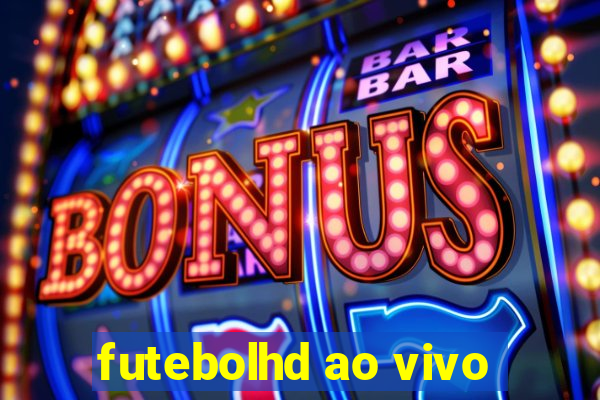 futebolhd ao vivo