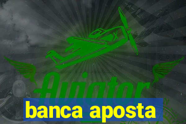 banca aposta