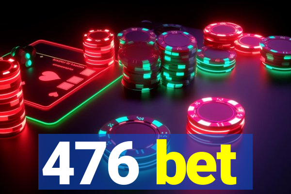 476 bet