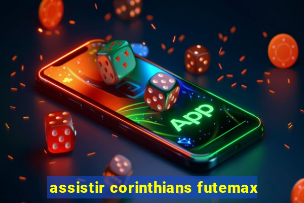 assistir corinthians futemax