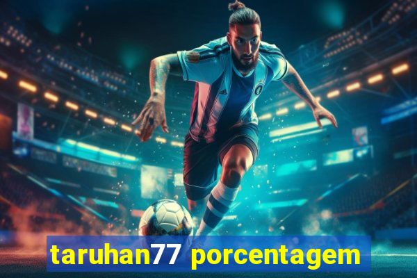 taruhan77 porcentagem