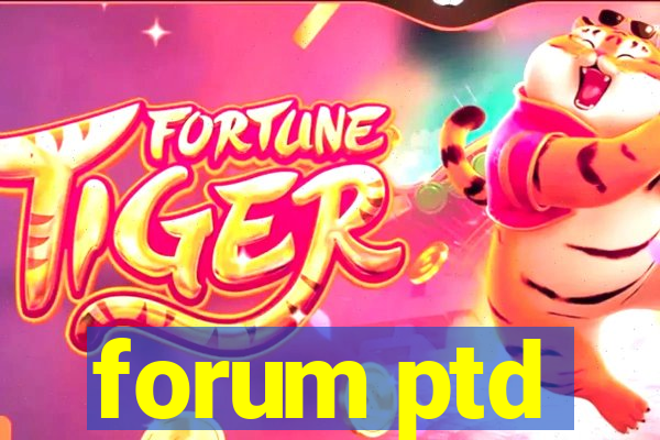 forum ptd