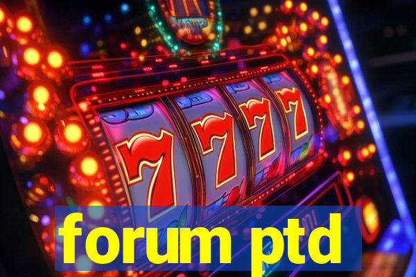 forum ptd