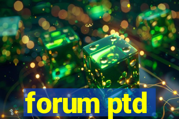 forum ptd