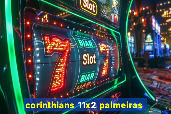 corinthians 11x2 palmeiras
