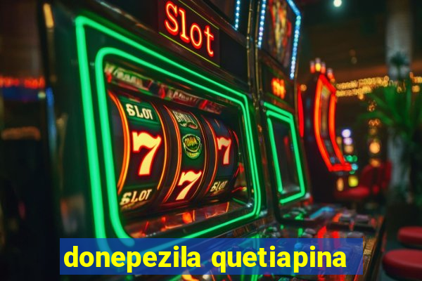 donepezila quetiapina