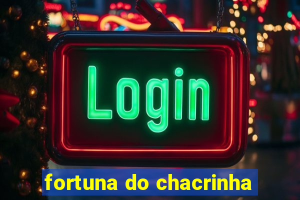 fortuna do chacrinha