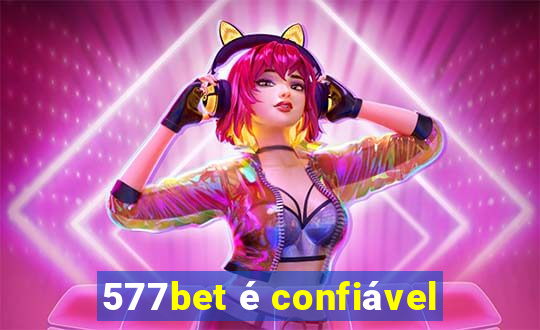 577bet é confiável