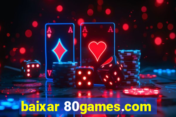 baixar 80games.com