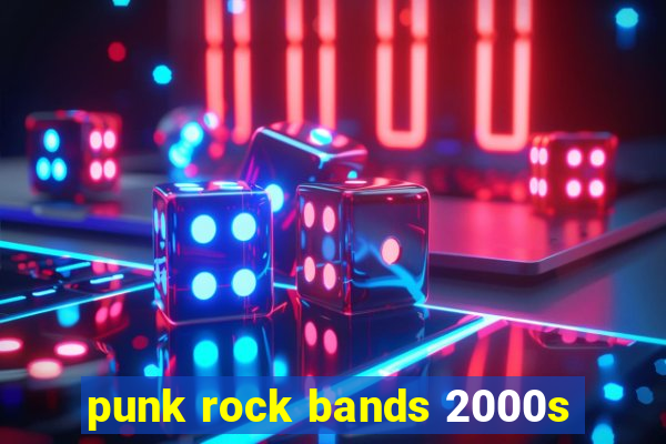 punk rock bands 2000s