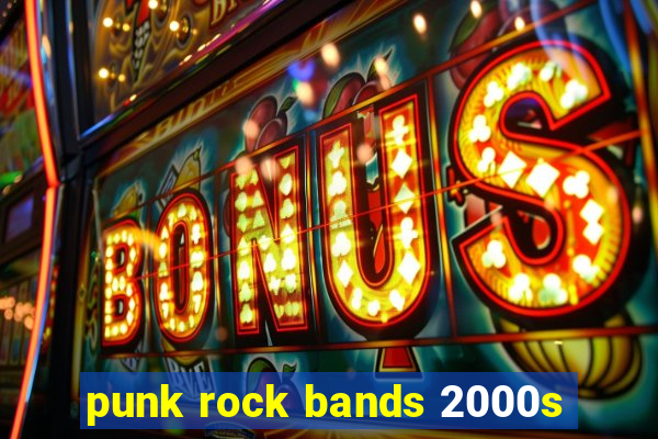 punk rock bands 2000s