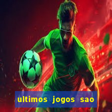 ultimos jogos sao paulo x corinthians