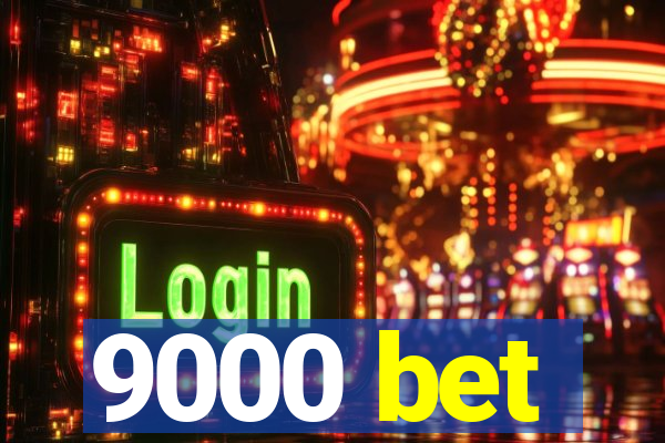 9000 bet