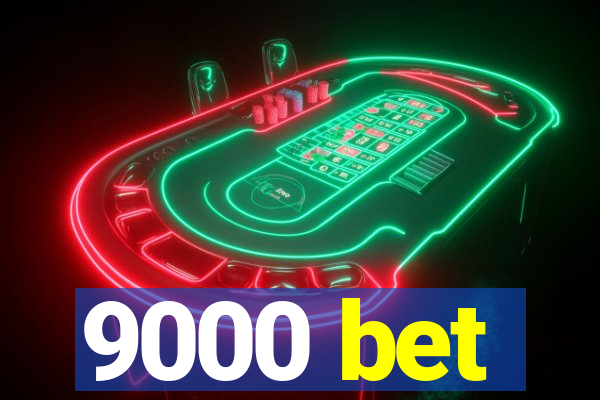 9000 bet