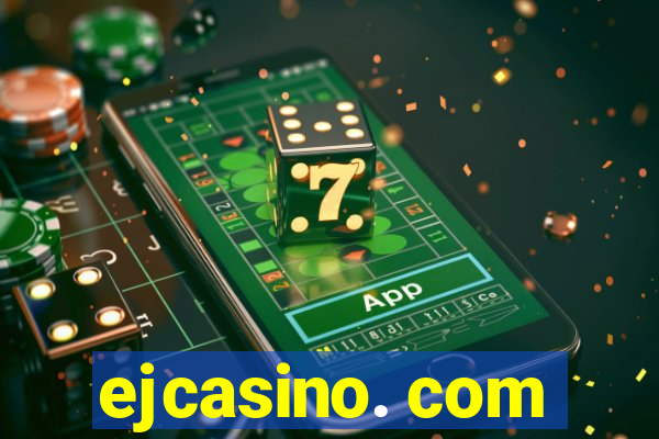 ejcasino. com