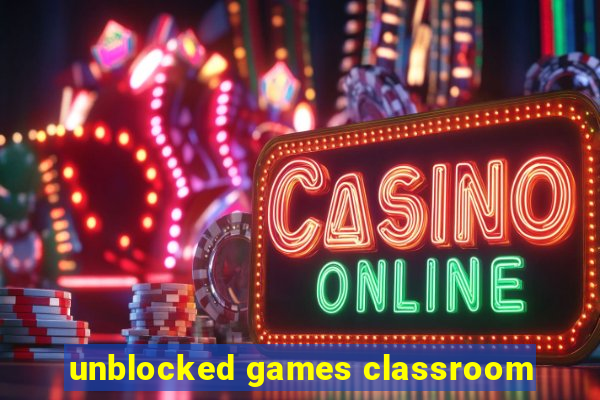 unblocked games classroom
