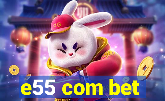e55 com bet