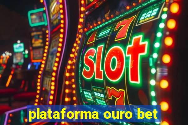 plataforma ouro bet