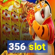 356 slot