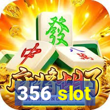 356 slot