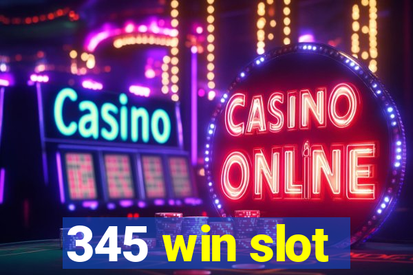 345 win slot