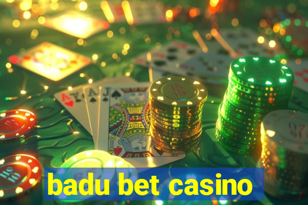 badu bet casino