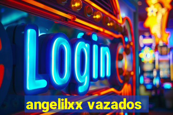angelilxx vazados