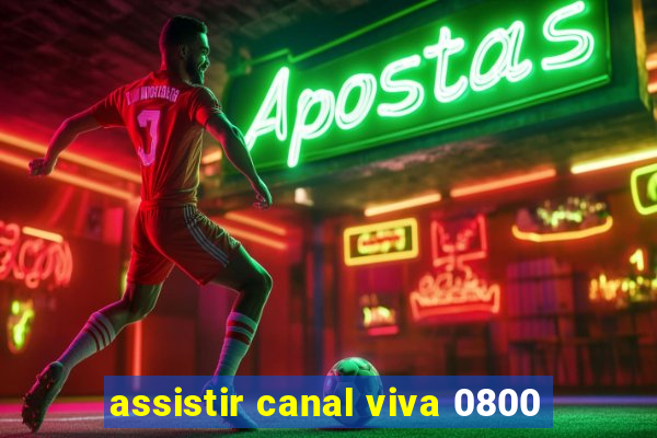 assistir canal viva 0800
