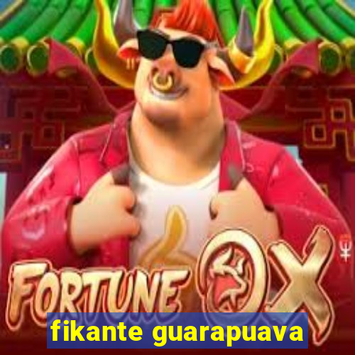 fikante guarapuava