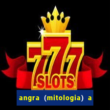 angra (mitologia) a deusa do fogo na mitologia tupi-guarani