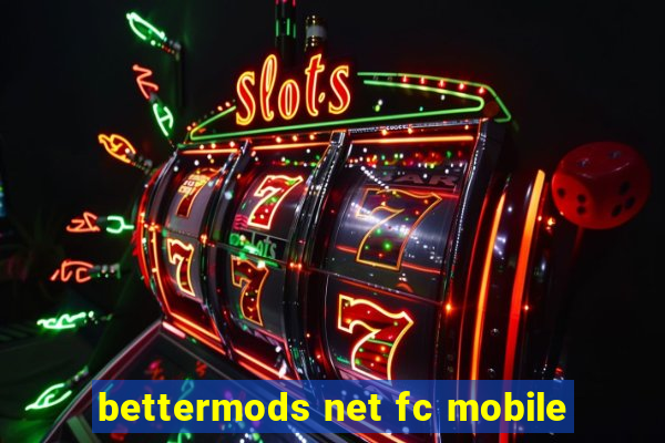 bettermods net fc mobile
