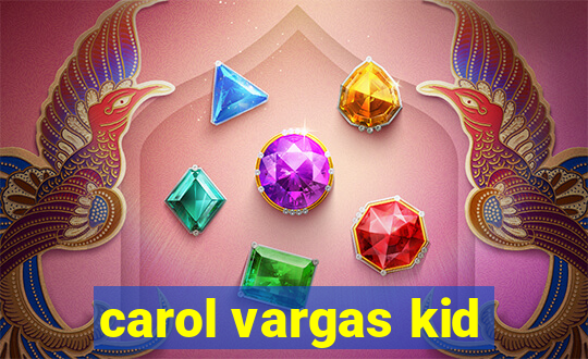 carol vargas kid