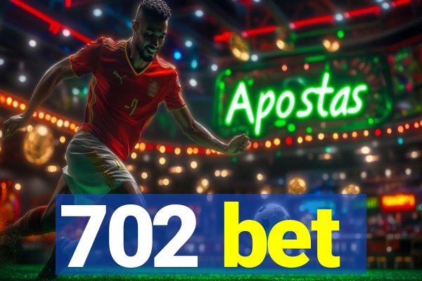 702 bet