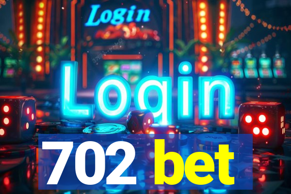 702 bet