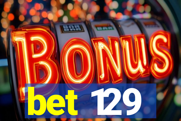 bet 129