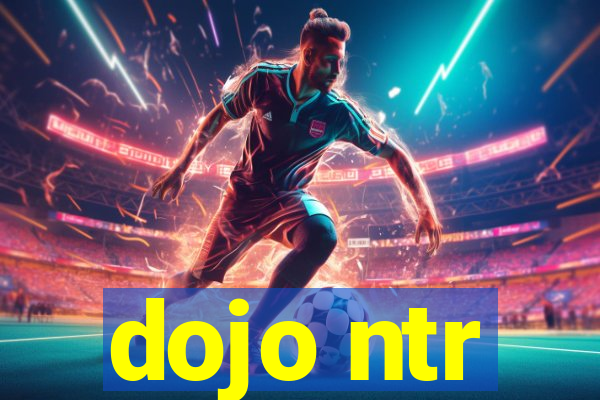 dojo ntr