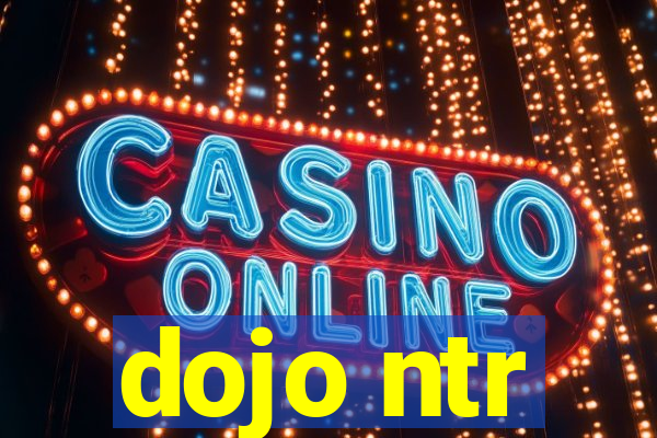 dojo ntr