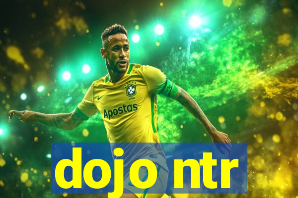 dojo ntr