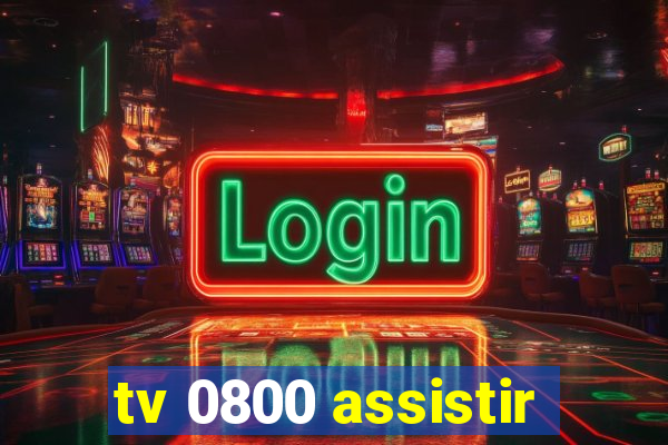 tv 0800 assistir