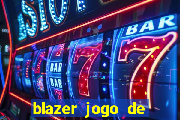 blazer jogo de ganhar dinheiro