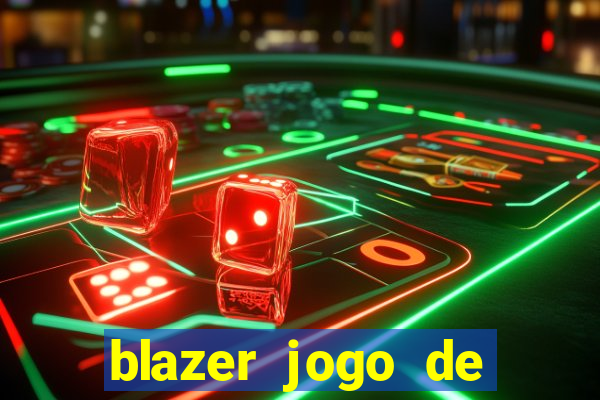 blazer jogo de ganhar dinheiro