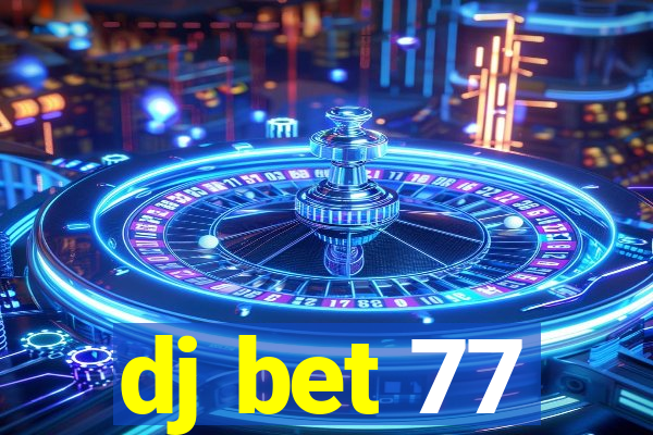 dj bet 77