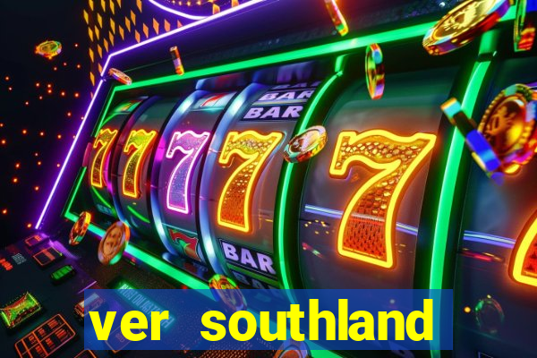 ver southland online gratis